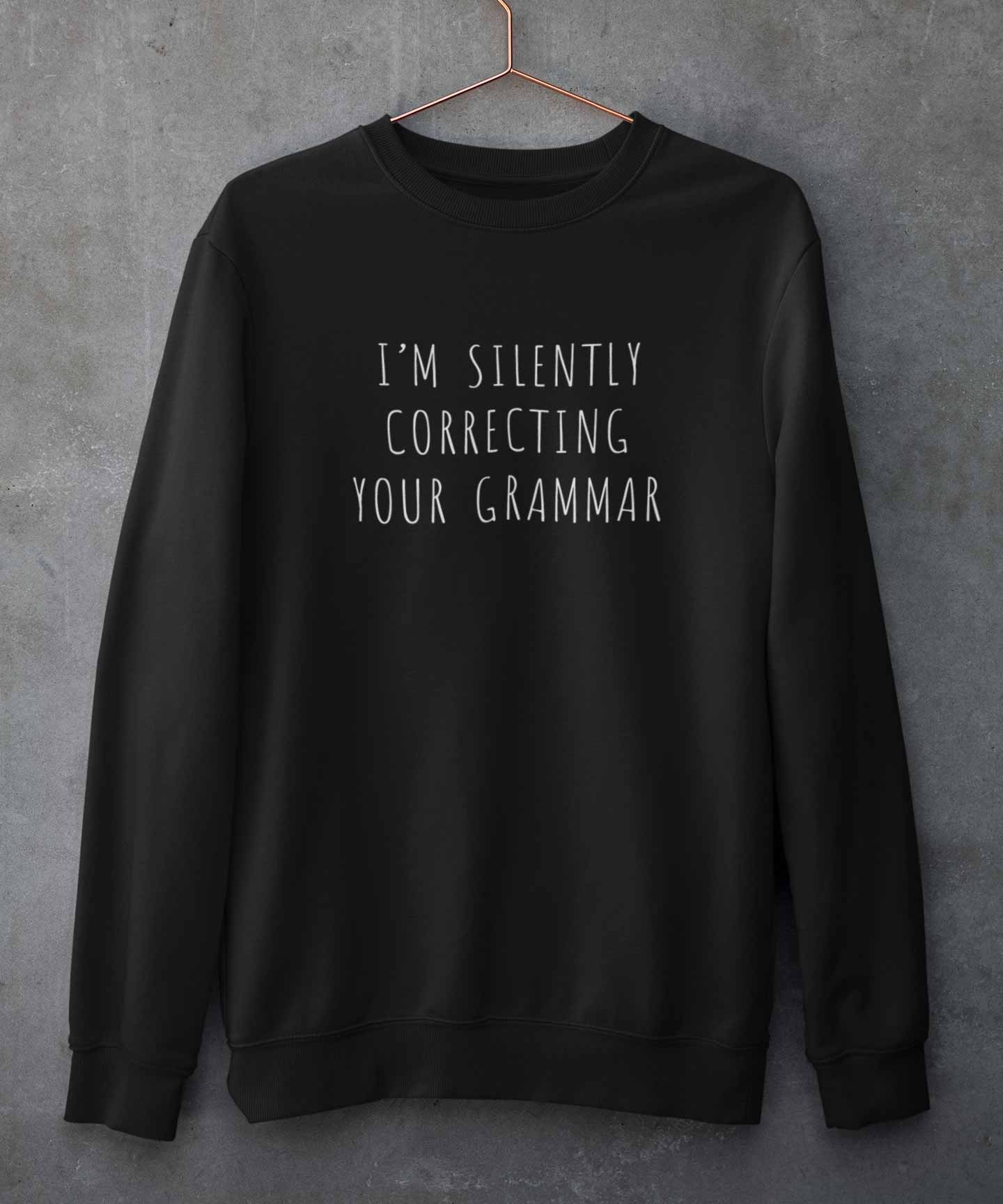 I'm silently correcting your grammar - Sweatshirt - Stradda